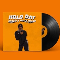 Hold Dat (feat. Track Starr) - Single - K2RAW
