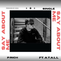 Say About Me (feat. A.T.A.L.L) - Single - P. Rich