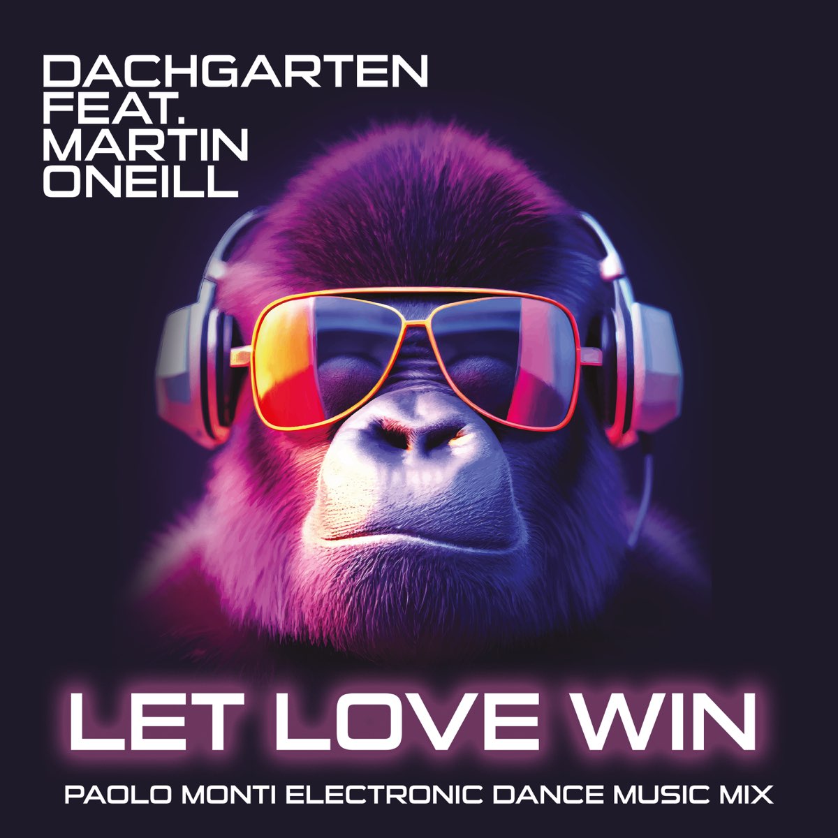Let Love Win (Paolo Monti Electronic Dance Music Mix) [feat. Martin  O´Neill] - Single – Album von Dachgarten – Apple Music