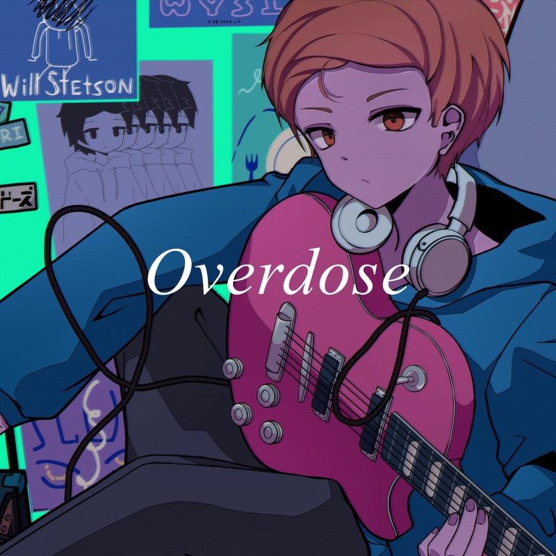 Overdose - Will Stetson: Song Lyrics, Music Videos & Concerts