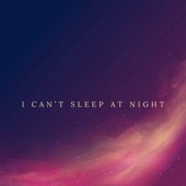 I Can'T Sleep at Night artwork