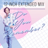 Do You Remember? (12 Inch Extended Mix) artwork