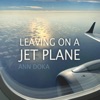 Leaving on a Jet Plane (Cover Version) - Single