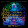 Solfeggio Vocal Toning & Chakra Balancing - Ted Winslow