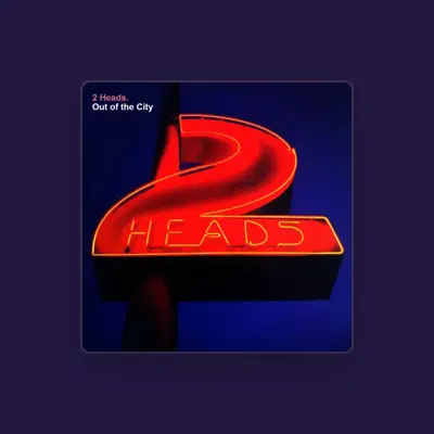 Listen to 2 Heads, watch music videos, read bio, see tour dates & more!