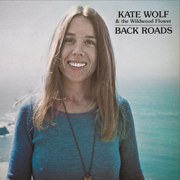 Back Roads - Kate Wolf & The Wildwood Flower
