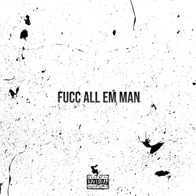 FUCC ALL EM MAN - Single