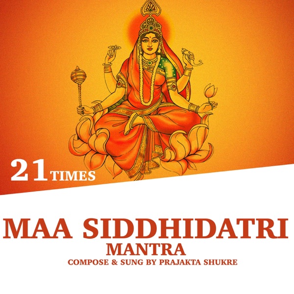 Maa Siddhidatri Mantra (21 Times)