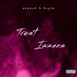 Trust Issues Anyta & 6eadink