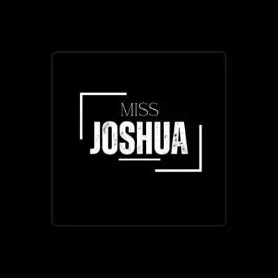 Listen to Miss Joshua, watch music videos, read bio, see tour dates & more!