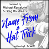 Name from a Hat Trick (Unabridged) - L.A. Witt