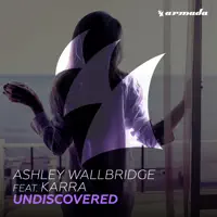 Undiscovered (feat. Karra) [Extended Mix] — Ashley Wallbridge