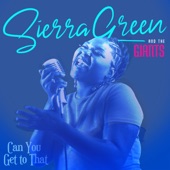 Sierra Green & the Giants - Can You Get To That