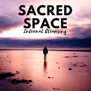Sacred Space: Internal Cleansing, Stress Relief Music, Relaxation with Mindfulness