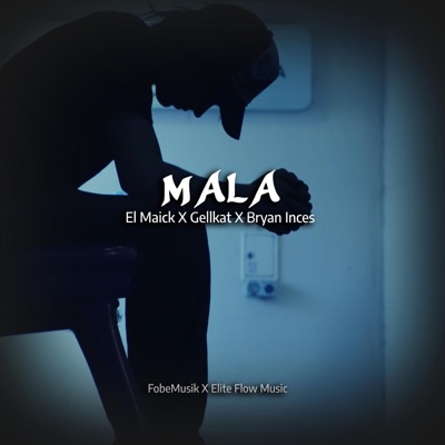 Mala (feat. Gellkat & Bryan Inces) - Single