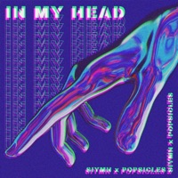 In My Head - Single - SIYMN & Popsicles