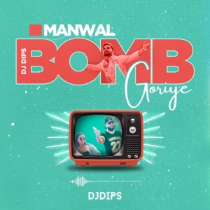 Bomb Goriye (feat. Manwal)