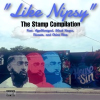 Like Nipsey (feat. AyoBluntGod, Black Kaspa, Nicasso & Chino Nino) - Single - The Stamp Compilation