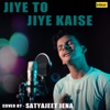 Jiye To Jiye Kaise - Single