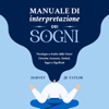 Manuale di Interpretazione dei Sogni: Psicologia e Analisi delle Visioni Oniriche: Inconscio, Simboli, Segni e Significati - Harvey Jr. Taylor