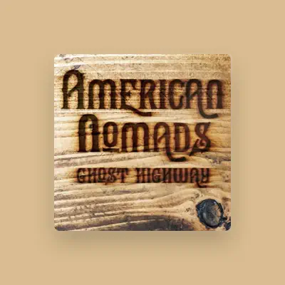 Listen to American Nomads, watch music videos, read bio, see tour dates & more!