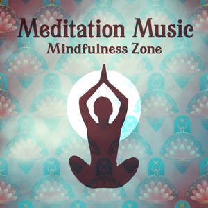 Meditation Music: Mindfulness Zone, Instant Relaxation, Reiki Zen, Energy Flow, Yoga Burn, Stress Fighter, Endless Relax