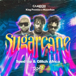 Sugarcane [Remix] (Featuring King Promise, Mayorkun & Darkoo) [Sped Up]