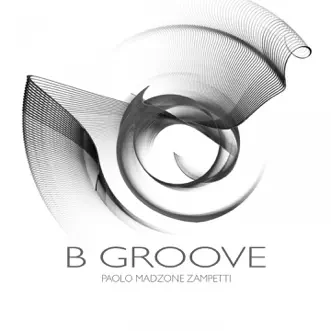 B Groove - Single by Paolo Madzone Zampetti album reviews, ratings, credits