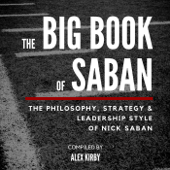 The Big Book of Saban: The Philosophy, Strategy &amp; Leadership Style of Nick Saban (Unabridged) - Alex Kirby Cover Art