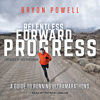 Relentless Forward Progress : A Guide to Running Ultramarathons - Bryon Powell