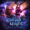 The Griffin Knight - Megan Linski