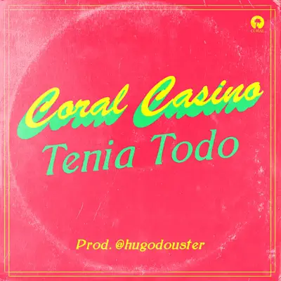 Tenía Todo - Single - Coral Casino