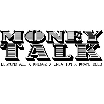 Money Talk (feat. Kniggz, Creation & Kwame Dolo) - Single