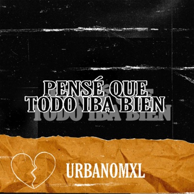 Pensé Que Todo Iba Bien (feat. UrbanoMxl) - Single