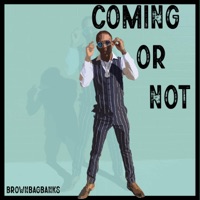 Coming Or Not - Single - BrownBagBanks