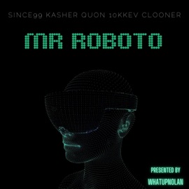 MR ROBOTO (SCAM-CYPHER) (feat. Kasher Quon, 10kkev & Clooner) WhatUpNolan & Since99