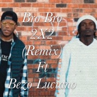 2X2 (feat. Bezo Luciano) [Remix] - Single - Bro Bro
