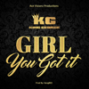 Girl You Got It - King George