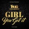 Girl You Got It - King George lyrics