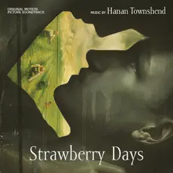 Strawberry Days (Original Motion Picture Soundtrack) - Hanan Townshend Strawberry Days (Original Motion Picture Soundtrack) - Hanan Townshend