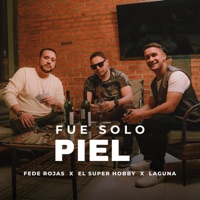 Fue Solo Piel - Single - El Super Hobby, Fede Rojas & Laguna