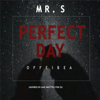 Perfect Day (Offeibea) - Mr. S