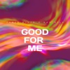 Good for Me - Single