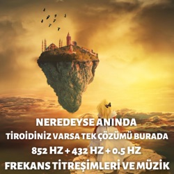 (Neredeyse) Anında Tiroidiniz Varsa Tek Çözümü Burada  852 Hz + 432 Hz + 0.5 Hz Frekans Titreşimleri ve Müzik