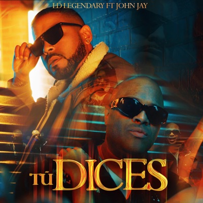 Tu Dices (feat. John Jay) - Single