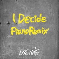 I Decide (Piano Remix Version) - Single - Heritage