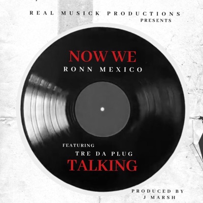 Now We Talking (feat. Tre Da Plug) - Single