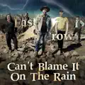 Can't Blame It On The Rain