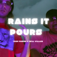Rains It Pours - Single - Trop Fusion & Will Villain