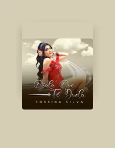 Listen to Rossina Silva, watch music videos, read bio, see tour dates & more!